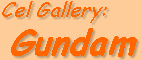 Lamont's Cel Gallery: Gundam