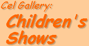 Lamont's Cel Gallery: Children's Shows