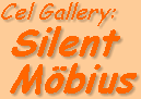 Lamont's Cel Gallery: Silent Möbius