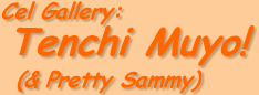 Lamont's Cel Gallery: Tenchi Muyo! (& Pretty Sammy)